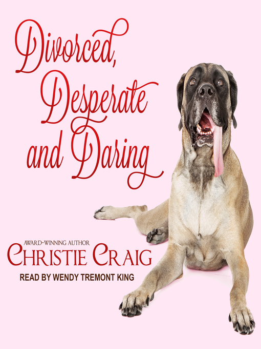 Title details for Divorced, Desperate and Daring by Christie Craig - Wait list